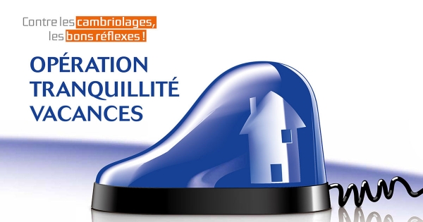 Pensez &agrave; l&rsquo;Op&eacute;ration Tranquillit&eacute; Vacances !