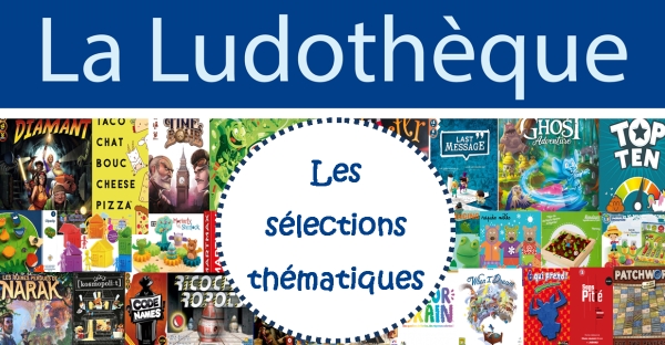 Les s&eacute;lections de la ludoth&egrave;que